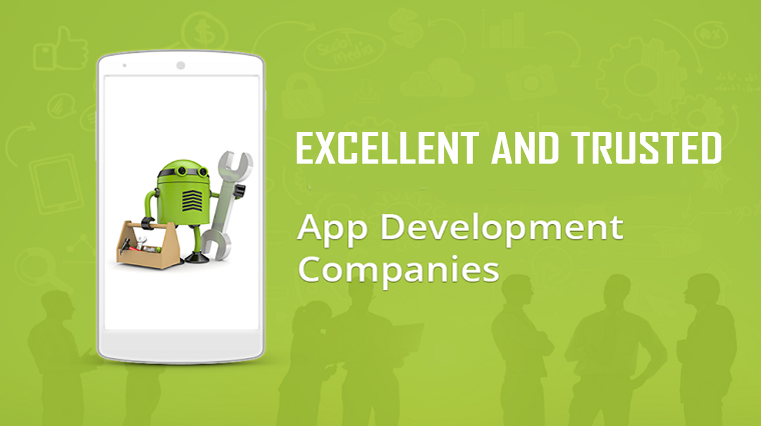 Excellent and Trusted App Development Companies