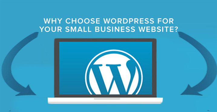 Reasons Why You Should Choose WordPress for Your Small Business Website