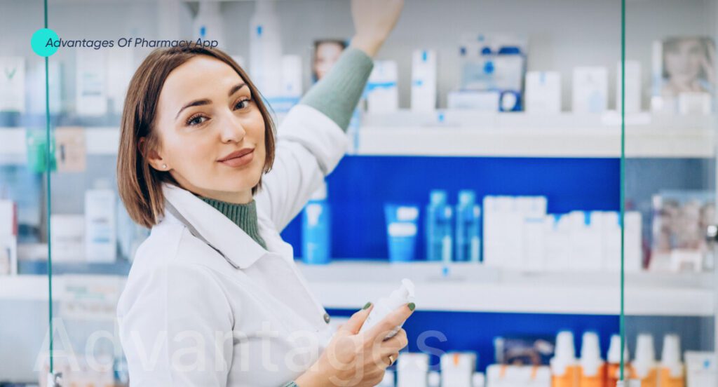 Pharmacy App Development Advantages